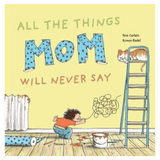 Schiffer Kids 4 Plus All The Things Mom Will Never Say - Noé Carlain, Ronan Badel