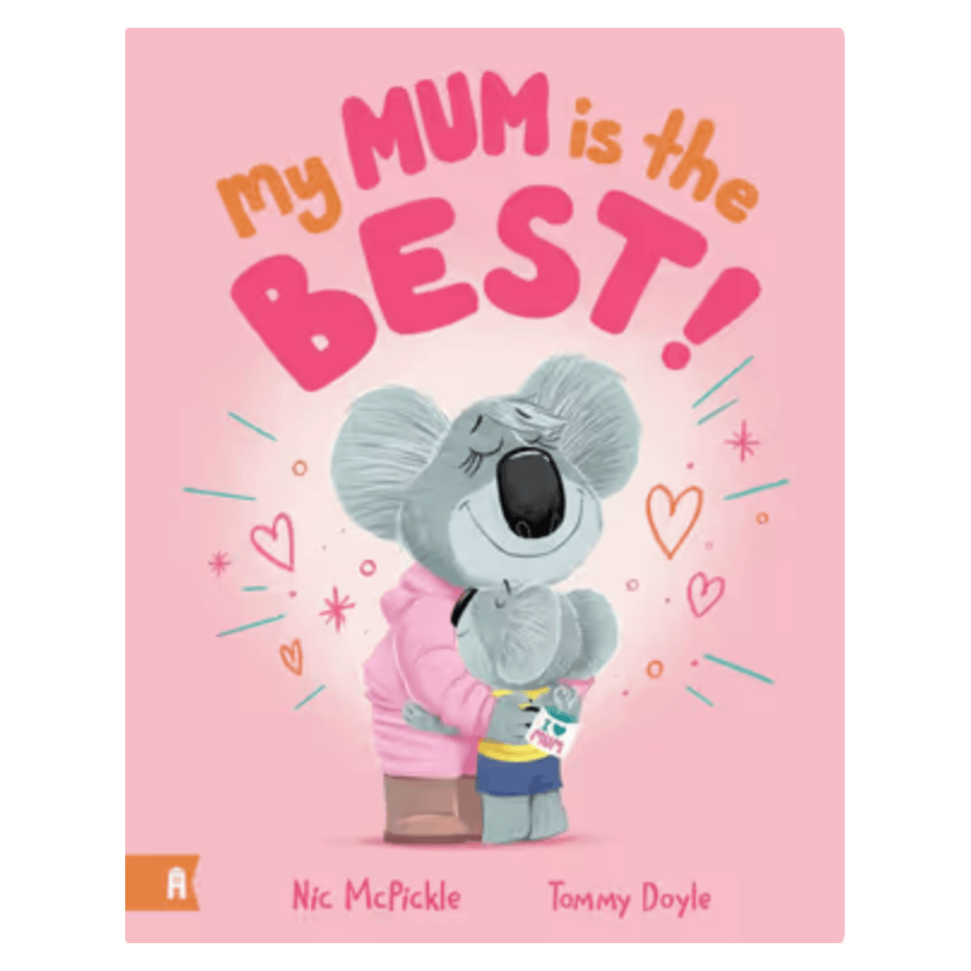 Allen & Unwin 3 Plus My Mum is the BEST! Nic McPickle, Tommy Doyle