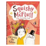 Faber & Faber 6 Plus Squishy McFluff, On with the Show! - Pip Jones, Ella Okstad