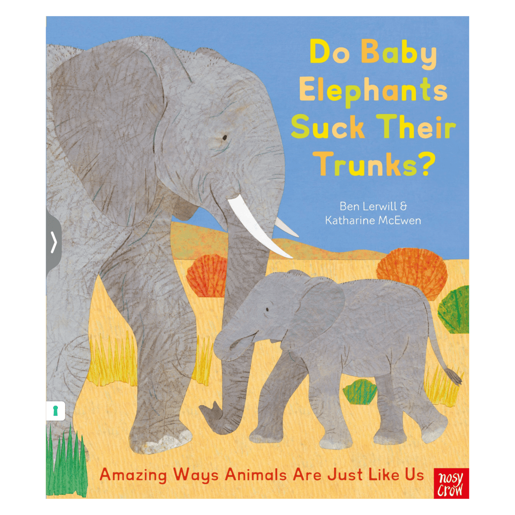 Nosy Crow 2 Plus Do Baby Elephants Suck Their Trunks?  - B Lerwill, K McEwen