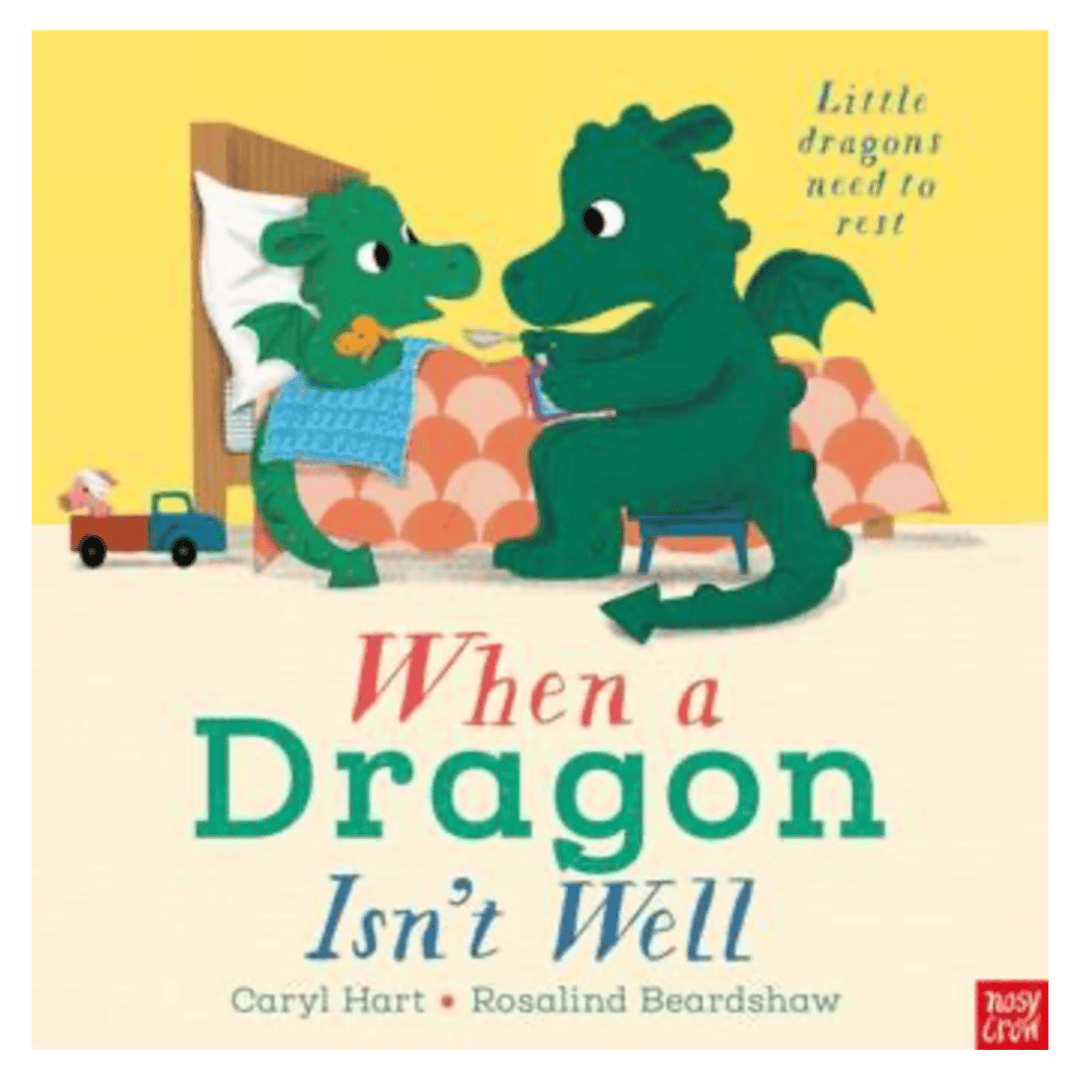 Nosy Crow 2 Plus When a Dragon Isn't Well PB - Caryl Hart, Rosalind Beardshaw
