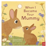 Nosy Crow 2 Plus When I Became Your Mummy  PB - S Shane, B Teckentrup