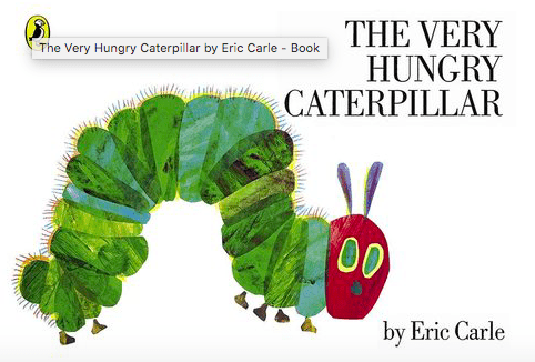 The Very Hungry Caterpillar - Eric Carle